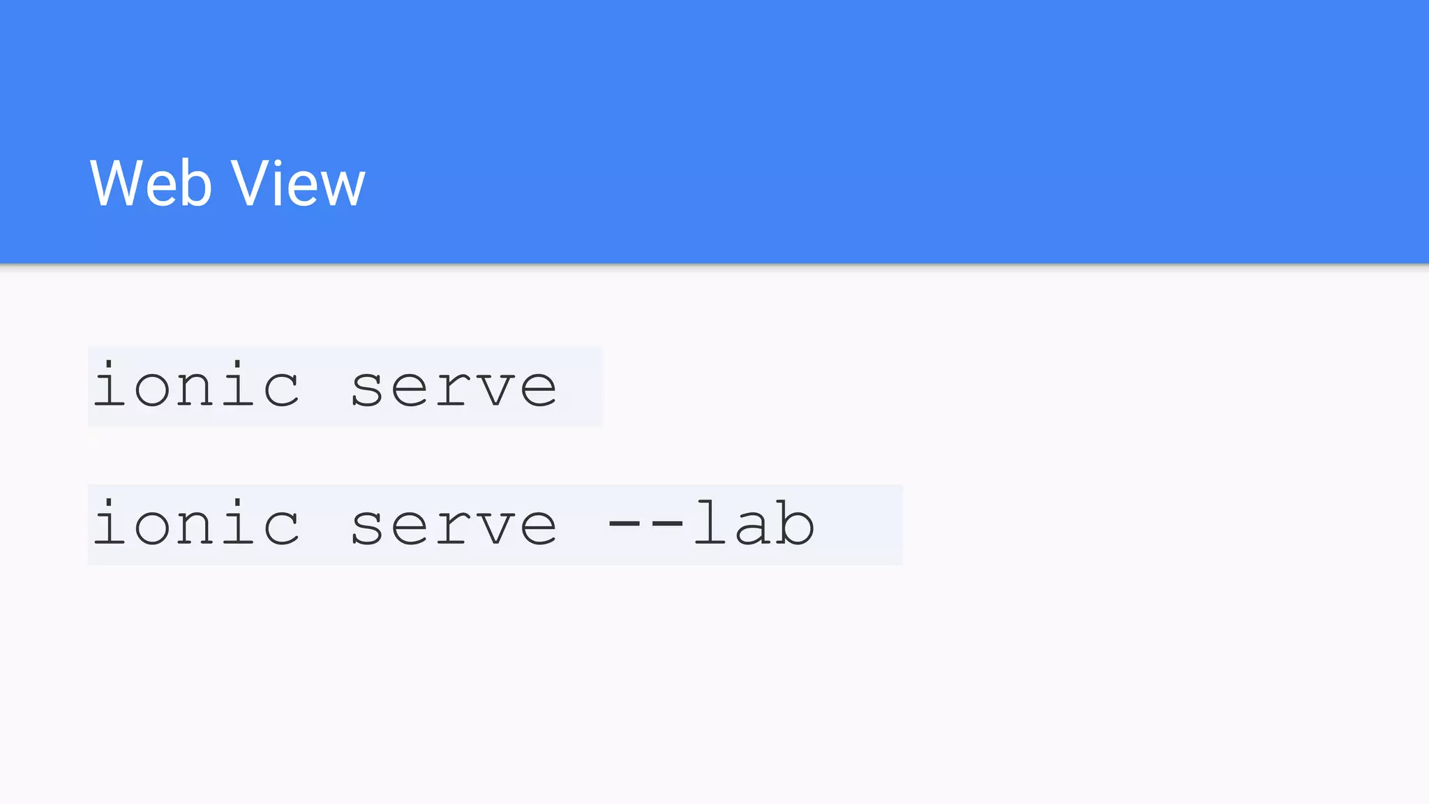 Web View ionic serve ionic serve --lab 