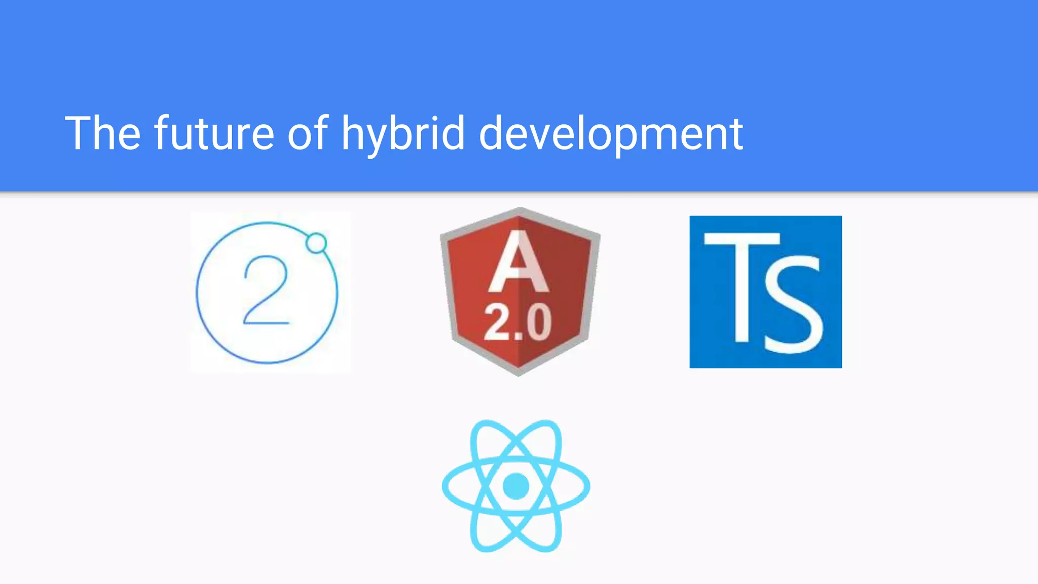 The future of hybrid development 