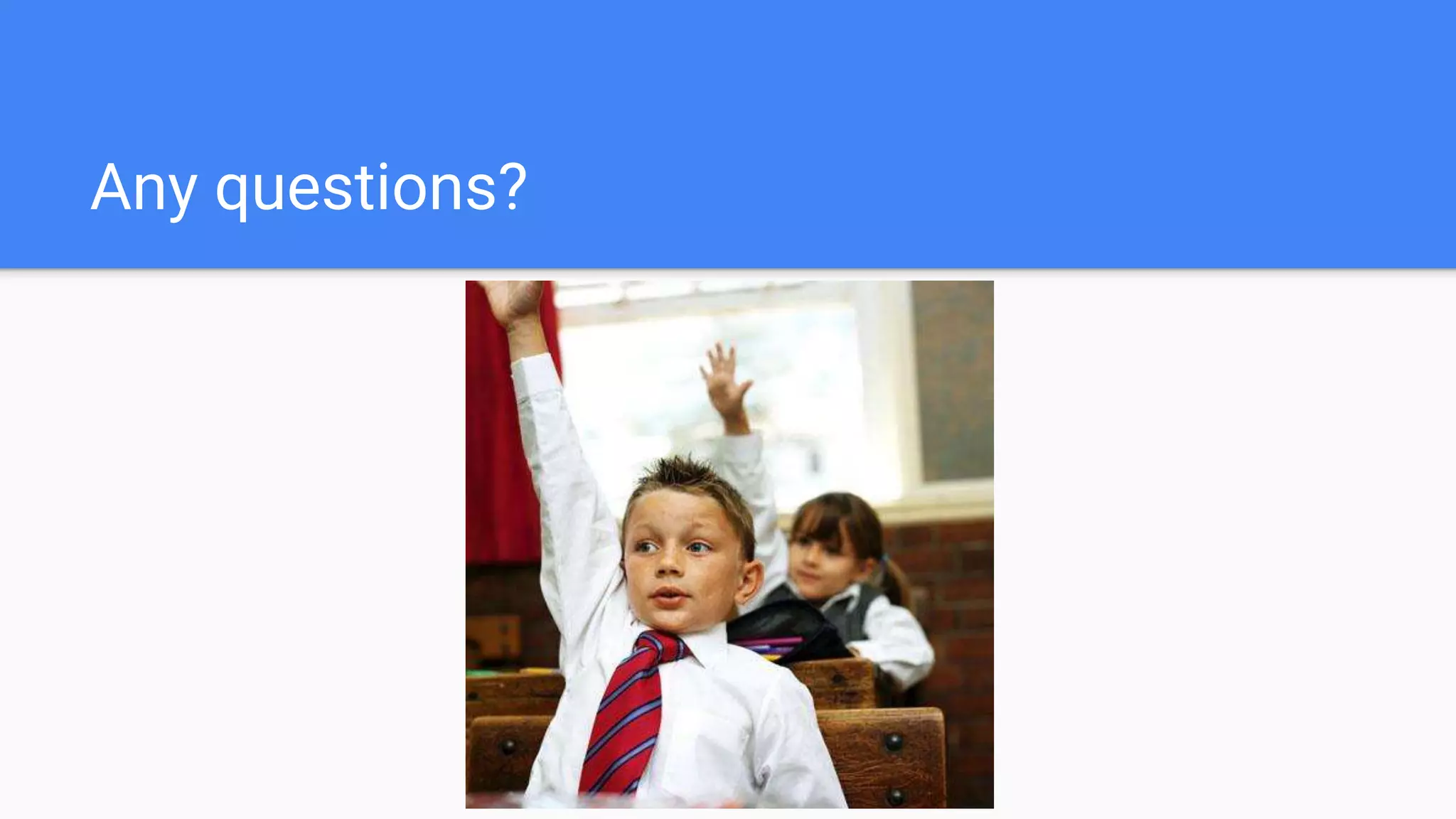Any questions? 