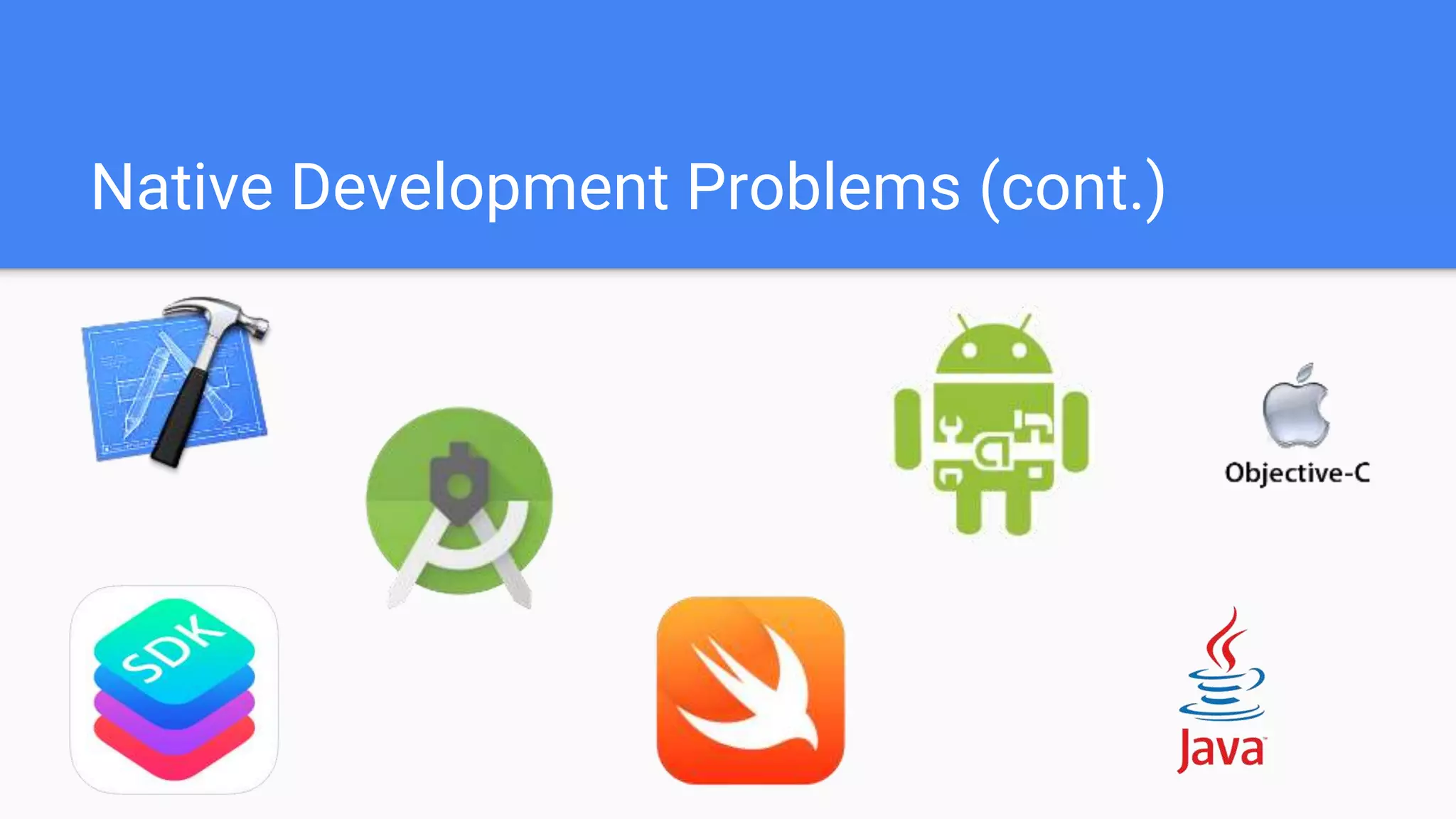 Native Development Problems (cont.) 