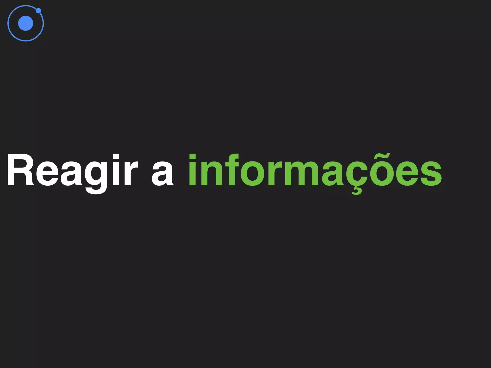 Reagir a informações 