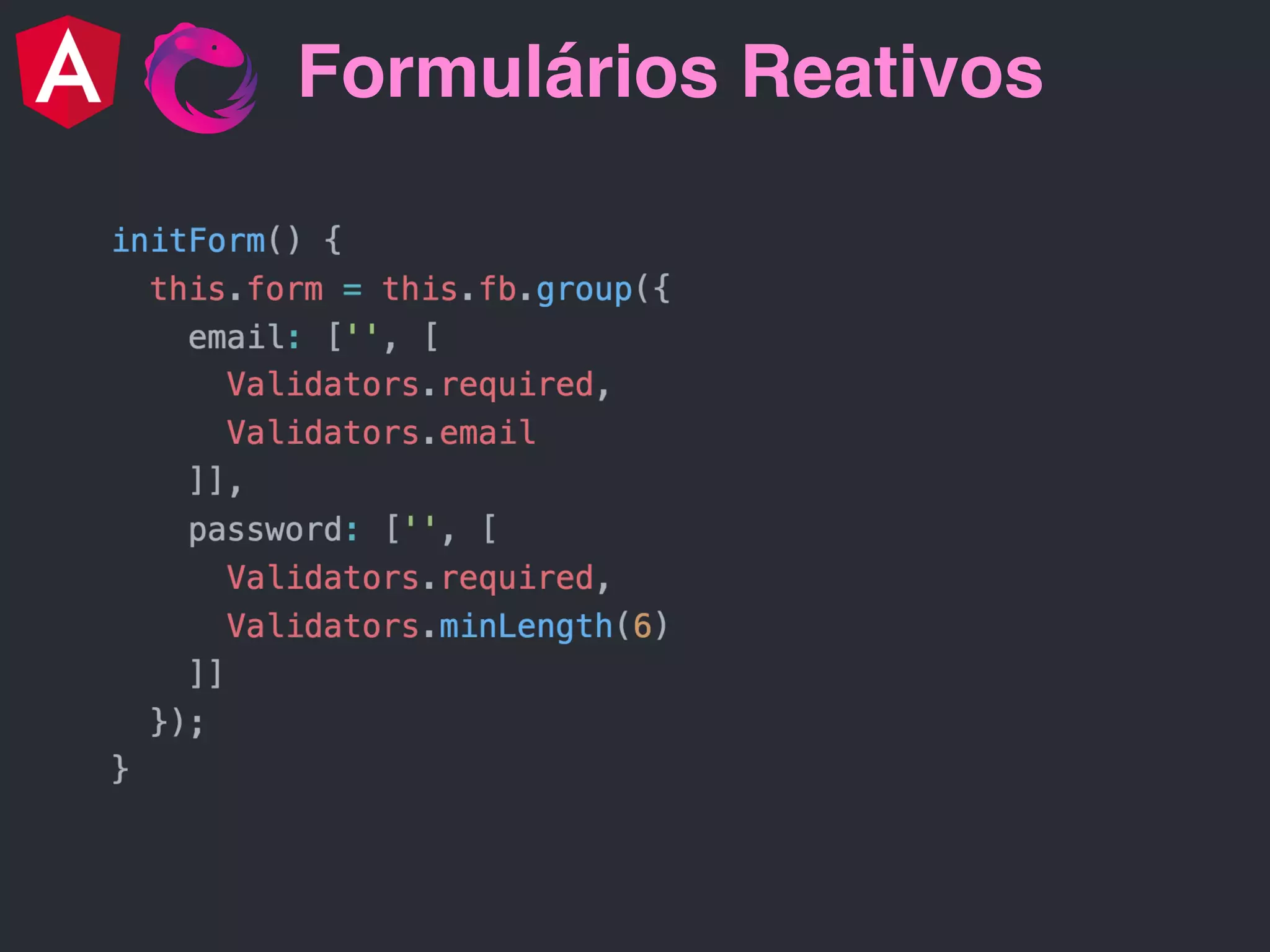 Formulários Reativos
 