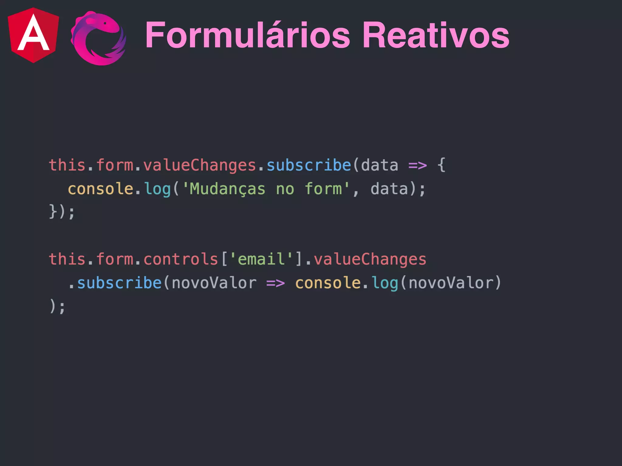Formulários Reativos
 