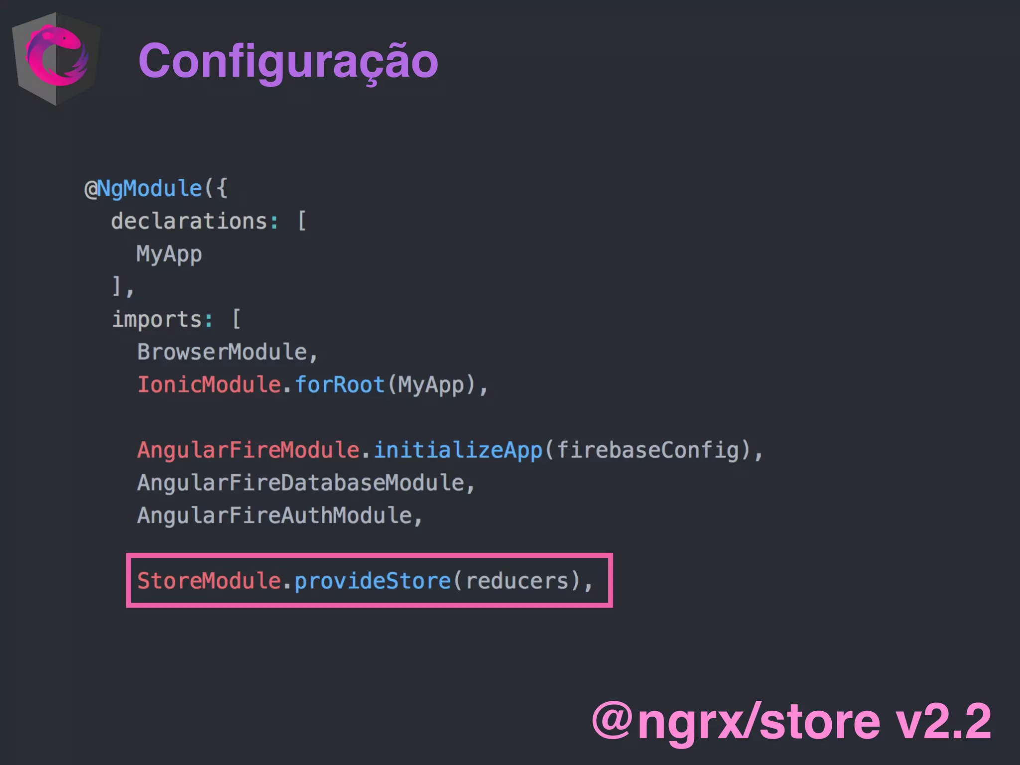 Conﬁguração
@ngrx/store v2.2
 