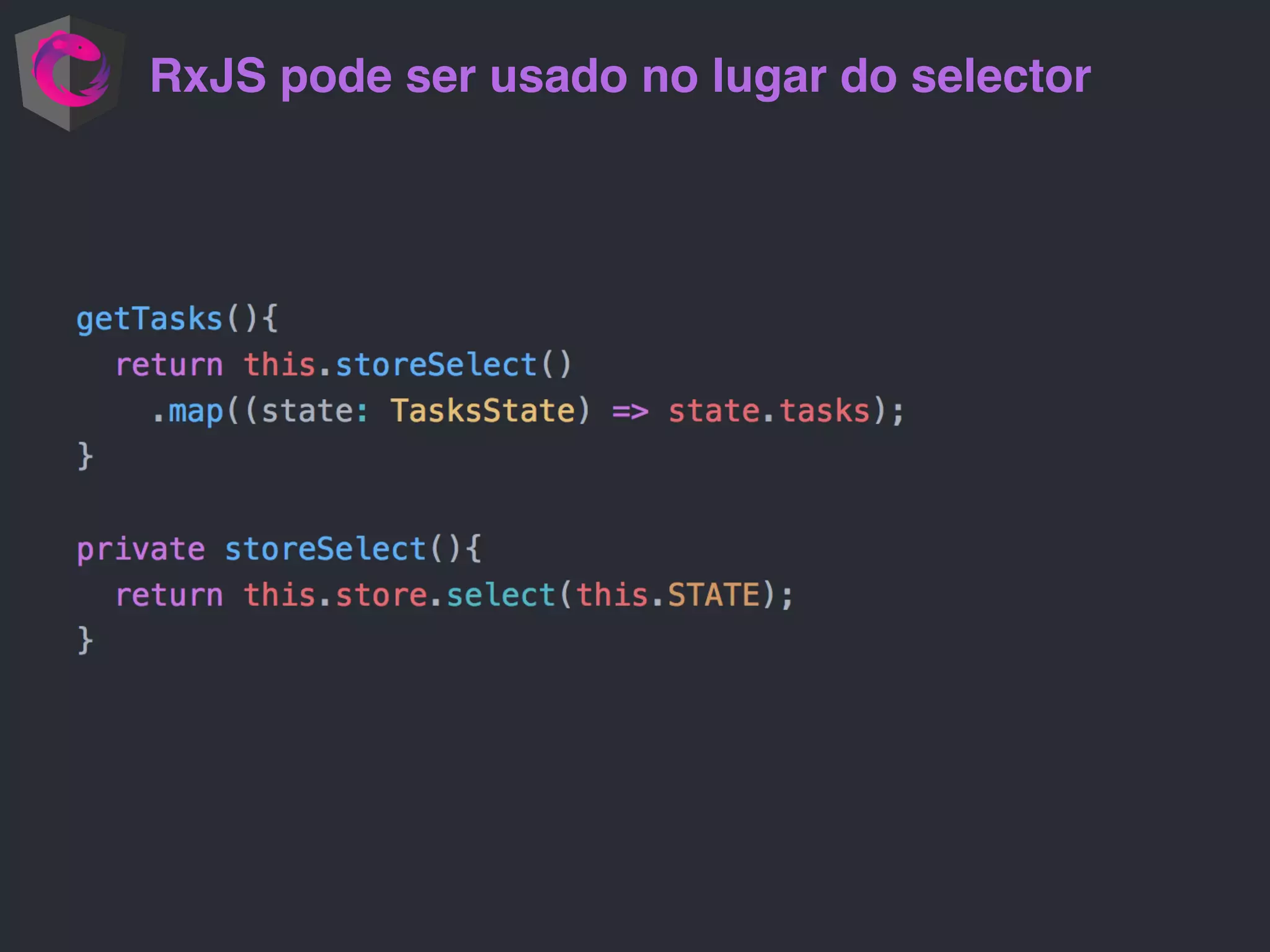 RxJS pode ser usado no lugar do selector
 