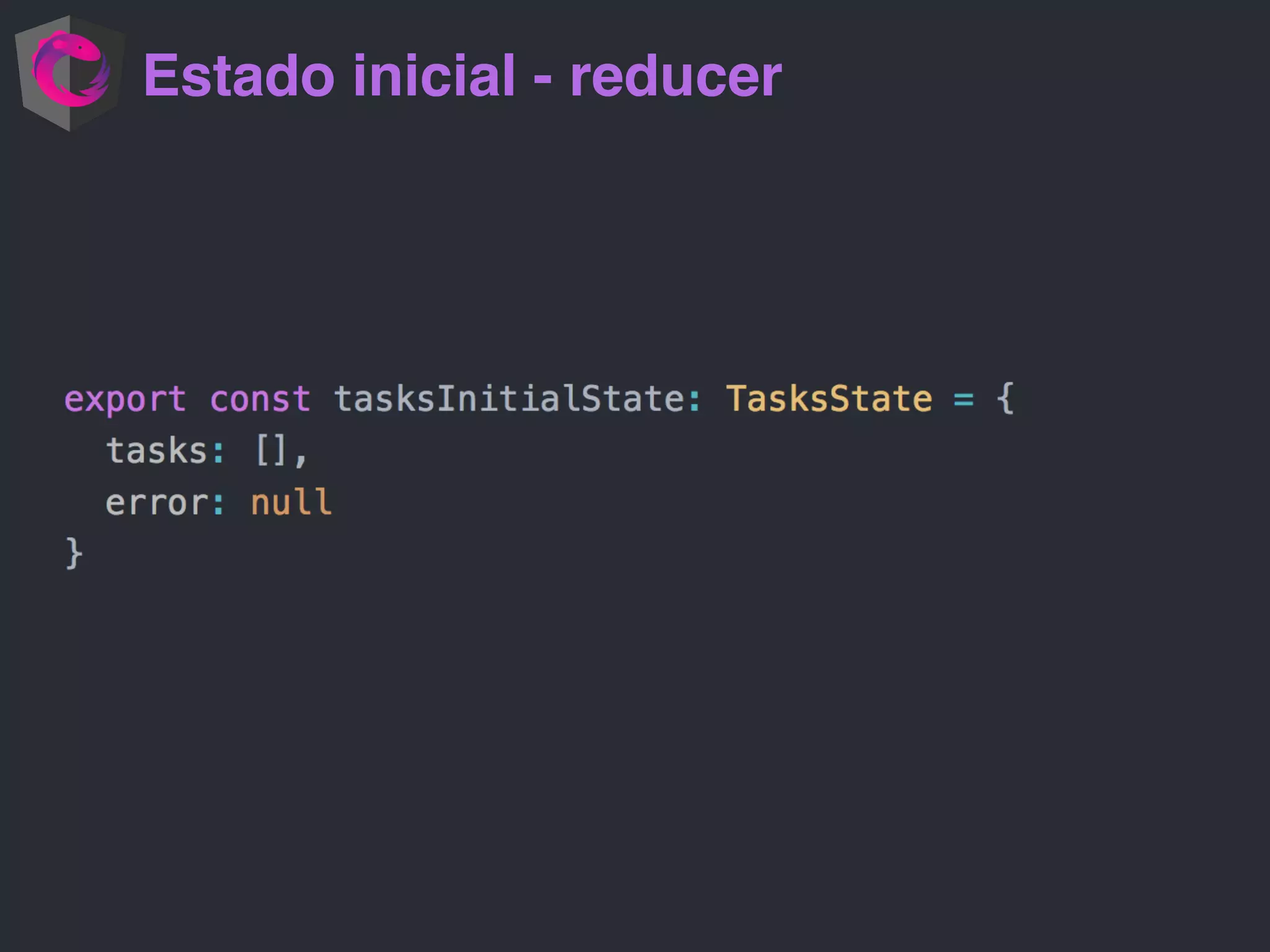 Estado inicial - reducer
 