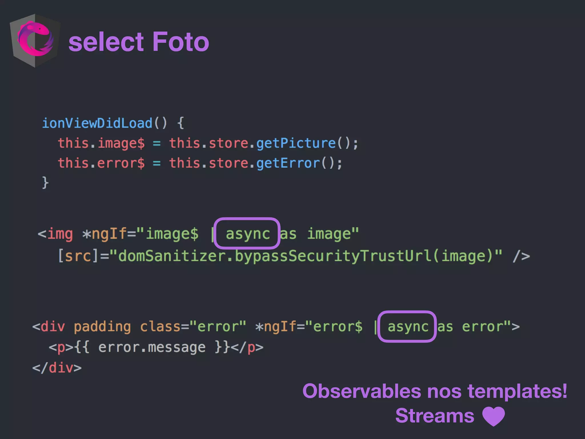 select Foto
Observables nos templates!
Streams
 