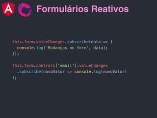 Formulários Reativos
 