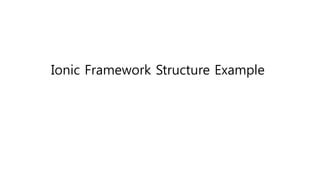 Ionic Framework Structure Example
 