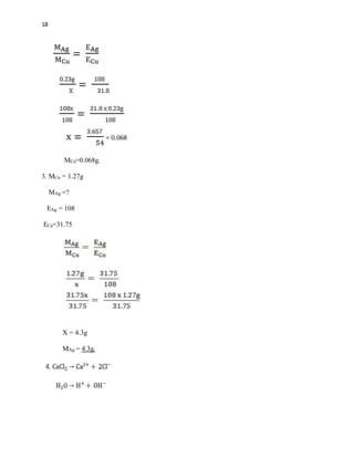18
MCu=0.068g.
3. MCu = 1.27g
MAg =?
EAg = 108
ECu=31.75
X = 4.3g
MAg = 4.3g.
 