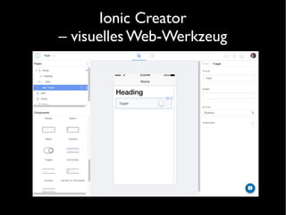 Ionic Creator
– visuelles Web-Werkzeug
 
