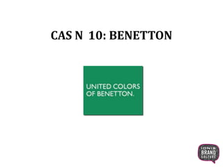 CAS N 10: BENETTON
1
 