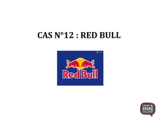 CAS N°12 : RED BULL
1
 