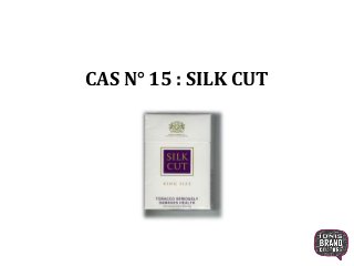 CAS N° 15 : SILK CUT
1
 