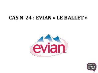 CAS N 24 : EVIAN « LE BALLET »
1
 