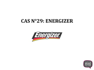 CAS N°29: ENERGIZER
1
 