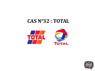 CAS N°32 : TOTAL
1
 