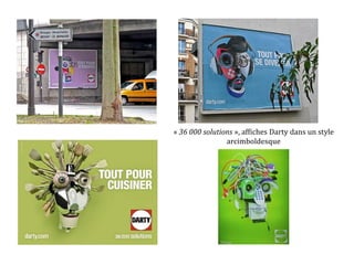 « 36 000 solutions », affiches Darty dans un style
arcimboldesque
 