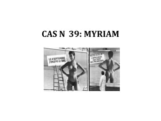 CAS N 39: MYRIAM
 