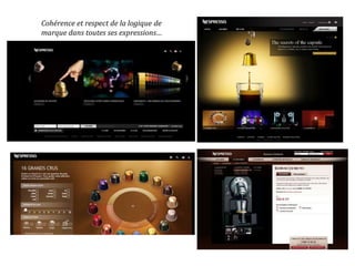 Cohérence et respect de la logique de
marque dans toutes ses expressions…
 