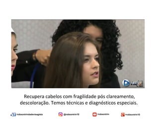 /robsontrindadevisagista @robsontrin10 /robsontrin +robsontrin10
Recupera cabelos com fragilidade pós clareamento,
descoloração. Temos técnicas e diagnósticos especiais.
 