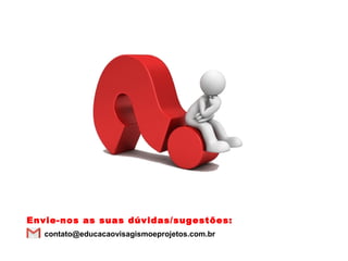 /robsontrindadevisagista @robsontrin10 /robsontrin +robsontrin10
Envie-nos as suas dúvidas/sugestões:
contato@educacaovisagismoeprojetos.com.br
 