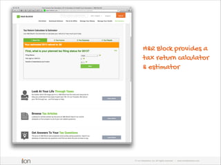 H&R Block provides a
tax return calculator
& estimator

© i-on interactive, inc. All rights reserved

• www.ioninteractive...