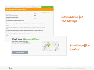 Gives advice for
tax savings

Provides ofﬁce
locator

© i-on interactive, inc. All rights reserved

• www.ioninteractive.c...