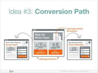 Idea #3: Conversion Path

© i-on interactive, inc. All rights reserved

• www.ioninteractive.com

 