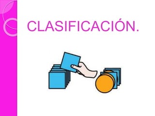 CLASIFICACIÓN.
 