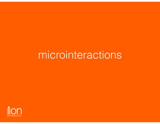microinteractions
 