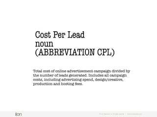 Conversion rate
is a tiny,
non-financial metric
© i-on interactive, inc. All rights reserved • www.ioninteractive.com
 