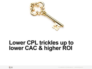 © i-on interactive, inc. All rights reserved • www.ioninteractive.com
Thank you!
@ioninteractive
info@ioninteractive.com
 