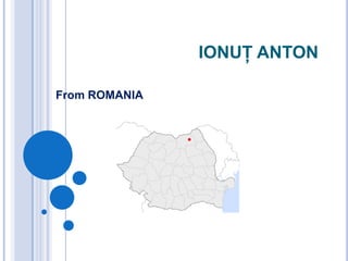 IONUŢ ANTON
From ROMANIA
 