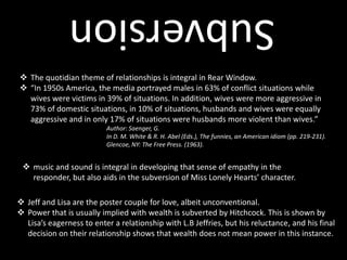 SubversionThe quotidian theme of relationships is integral in Rear Window.