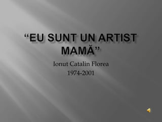 Ionut Catalin Florea
1974-2001
 