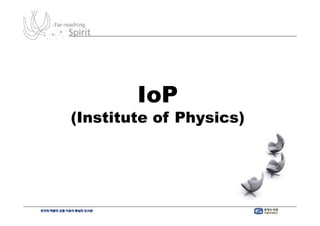IoP
(Institute of Physics)
 