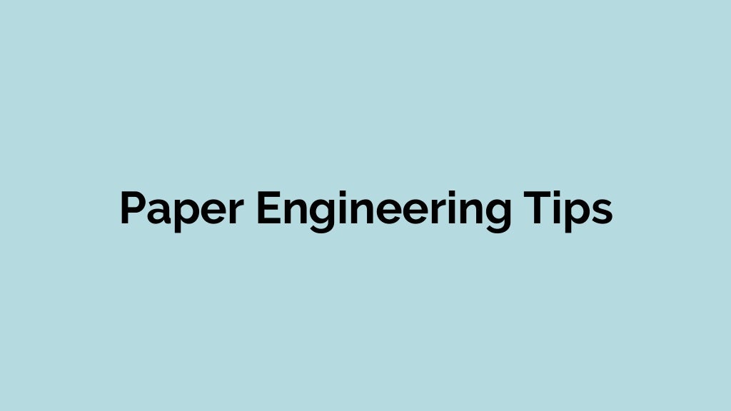 Paper Engineering Tips § Use