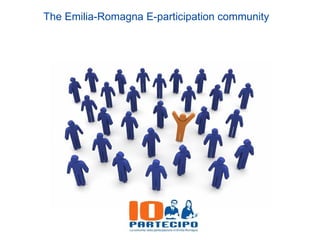 The Emilia-Romagna E-participation community
 