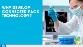 WHY DEVELOP
CONNECTED PACK
TECHNOLOGY?
 