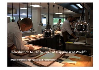 iOpener Institute – An introduction to the Science of Happiness at WorkTM 1
 