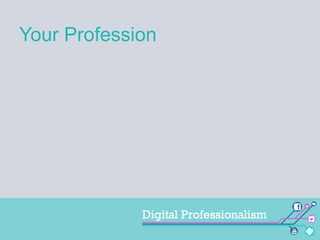 Your Profession

 