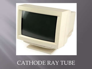 CATHODE RAY TUBE
 