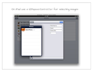 On iPad use a UIPopoverController for selecting images
 
