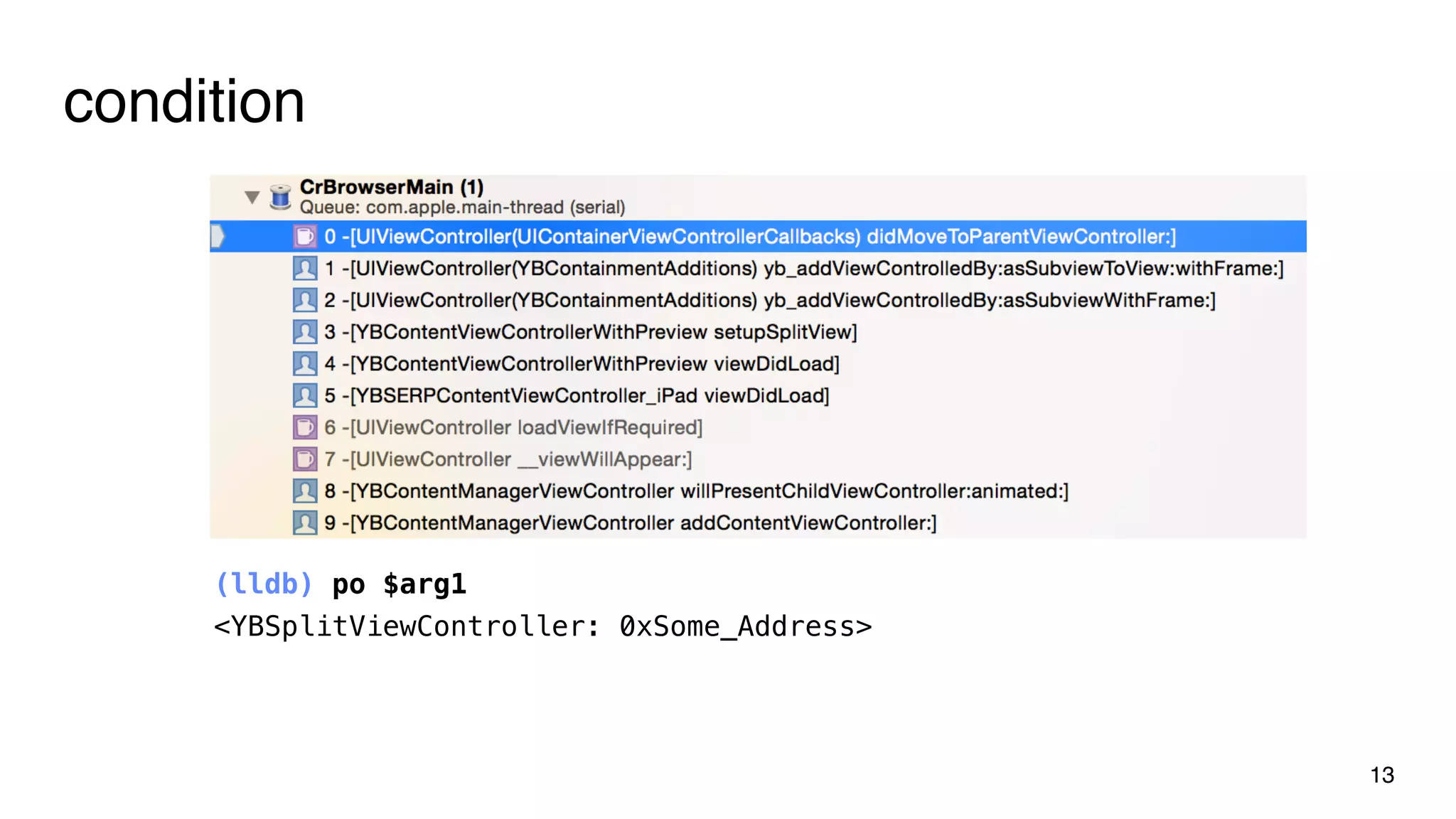 condition
(lldb) po $arg1
<YBSplitViewController: 0xSome_Address>
13
 