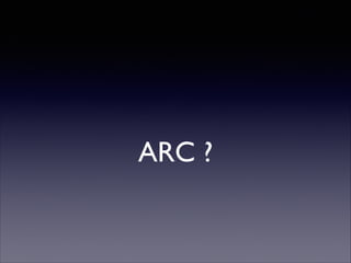 ARC ?

 