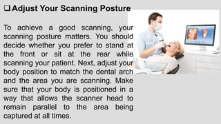 Scanning Position Applications Of Intra- Oral Scanners( IOS) In Crown And Bridge.pptx