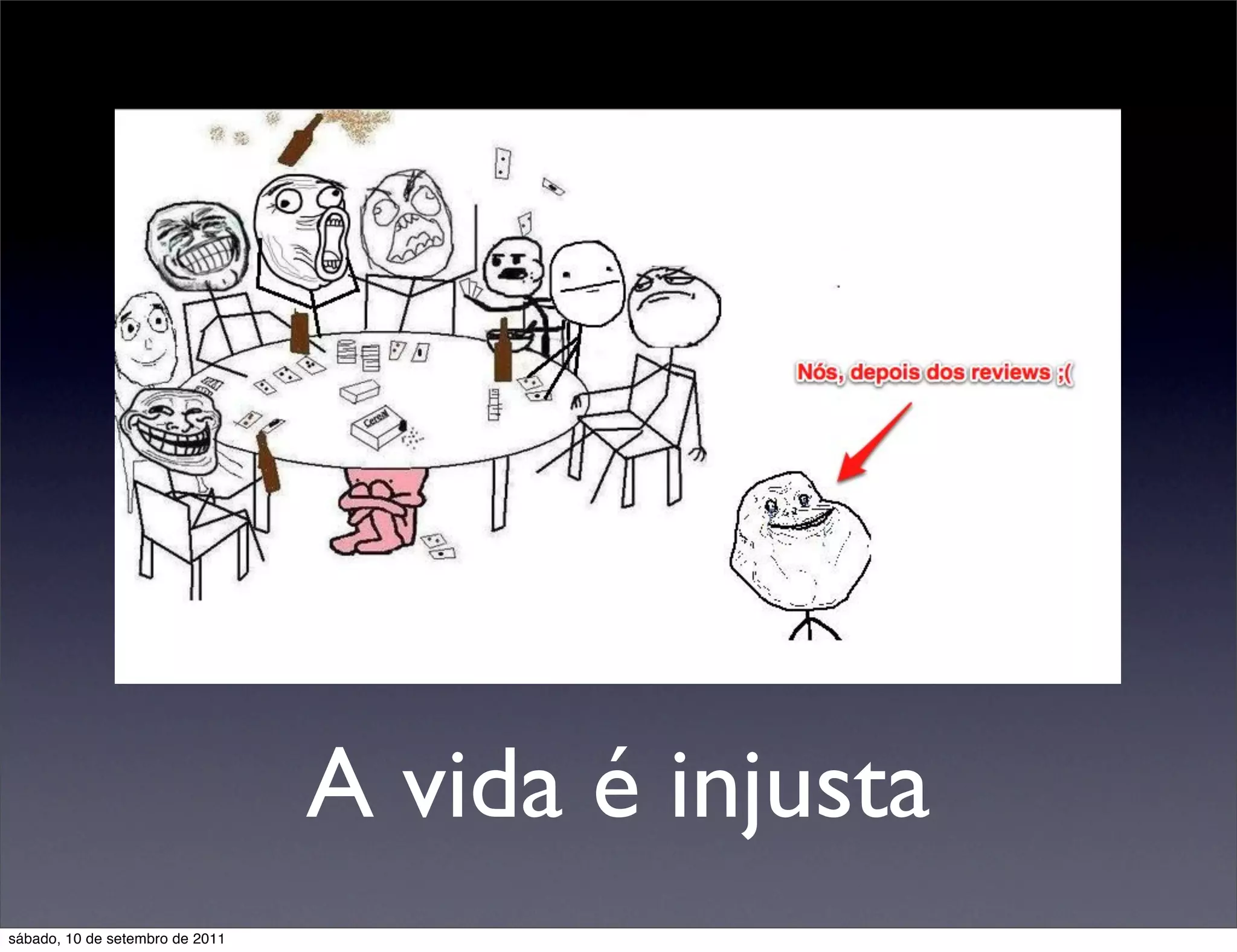 A vida é injusta
sábado, 10 de setembro de 2011
 