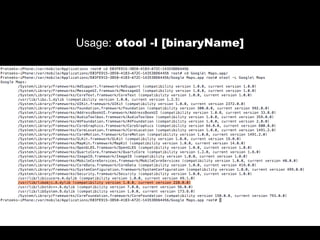 Usage: otool -l [binaryName]
 