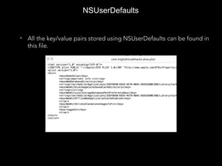 NSUserDefaults
• All the key/value pairs stored using NSUserDefaults can be found in
this file.
 